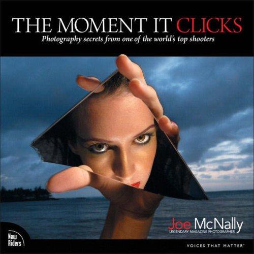 Omslaget til The Moment It Clicks: Photography Secrets from One of the World’s Top Shooters af Joe McNally