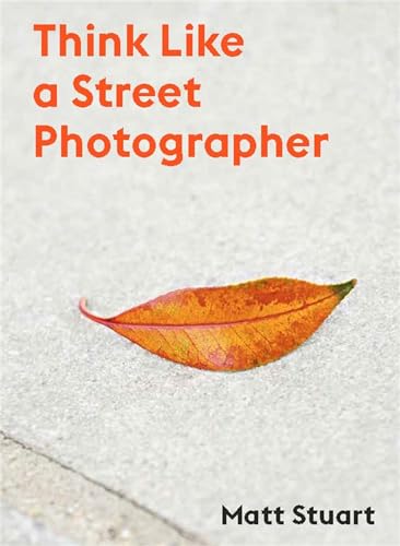 Omslaget til Think Like a Street Photographer af Matt Stuart