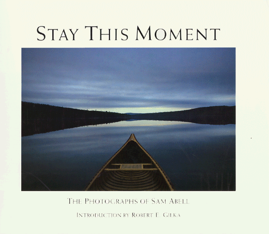 Omslaget til Stay This Moment: The Photographs of Sam Abell af Sam Abell